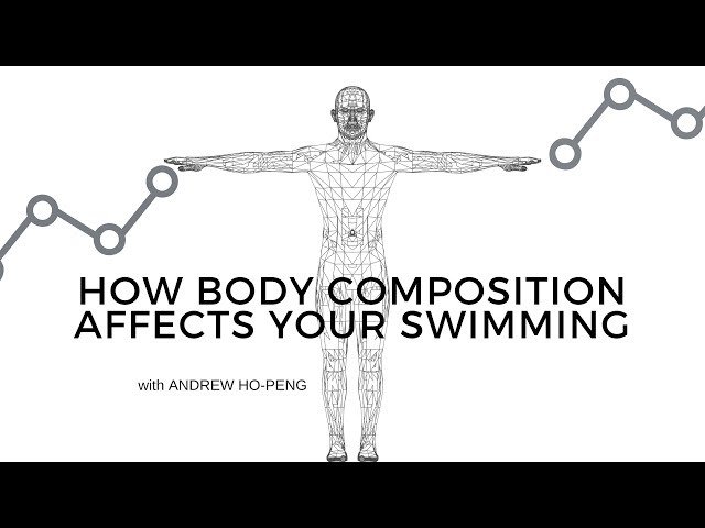 How Body Composition Affects Your Swimming with Andrew Ho Peng